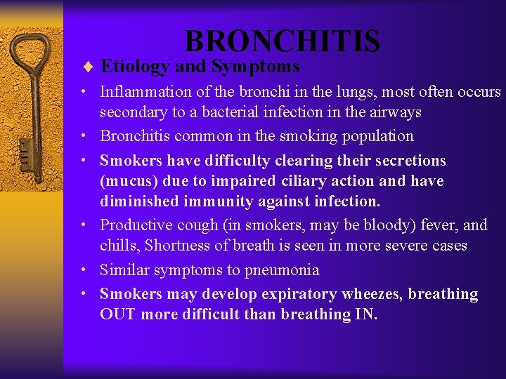 BRONCHITIS ¨ Etiology and Symptoms • Inflammation of the bronchi in the lungs, most