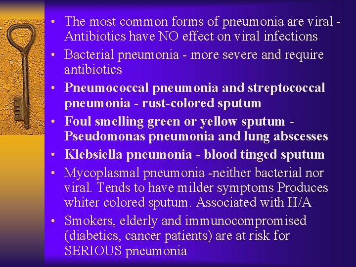  • The most common forms of pneumonia are viral • • • Antibiotics