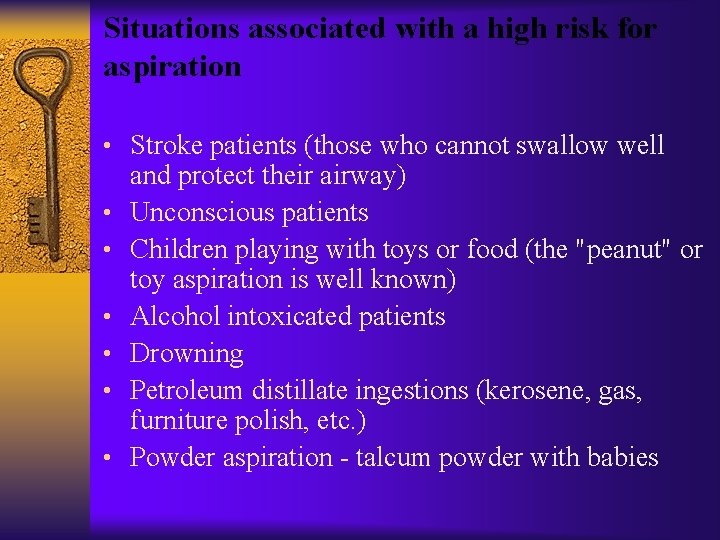 Situations associated with a high risk for aspiration • Stroke patients (those who cannot