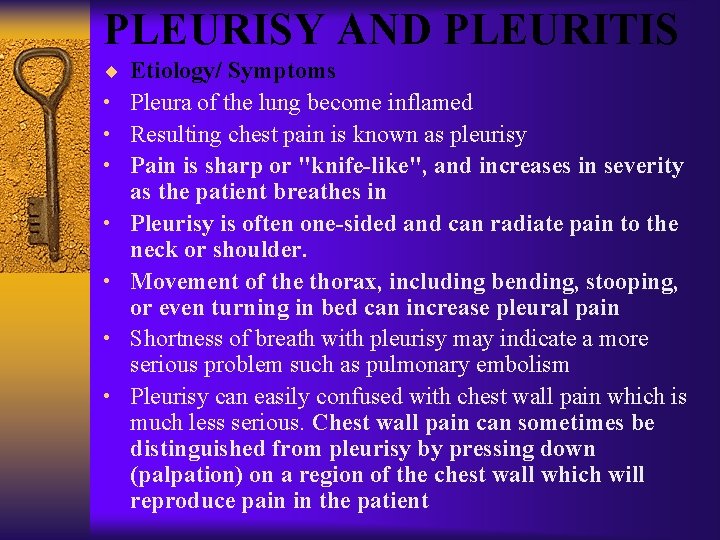 PLEURISY AND PLEURITIS ¨ • • Etiology/ Symptoms Pleura of the lung become inflamed