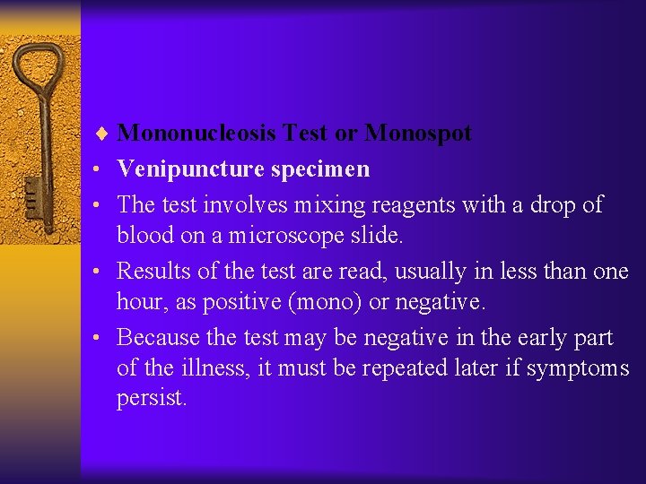 ¨ Mononucleosis Test or Monospot • Venipuncture specimen • The test involves mixing reagents