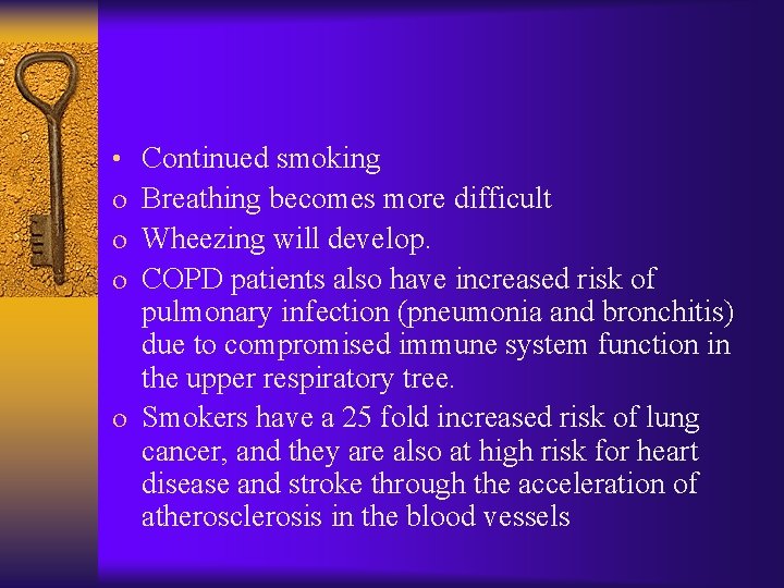 Continued smoking Breathing becomes more difficult Wheezing will develop. COPD patients also have increased