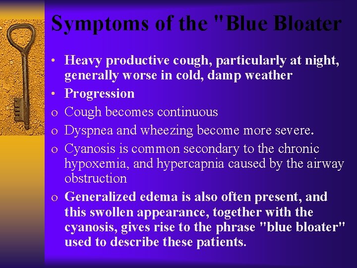 Symptoms of the "Blue Bloater • Heavy productive cough, particularly at night, • o