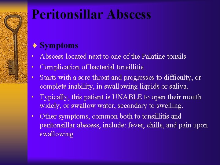 Peritonsillar Abscess ¨ Symptoms • Abscess located next to one of the Palatine tonsils