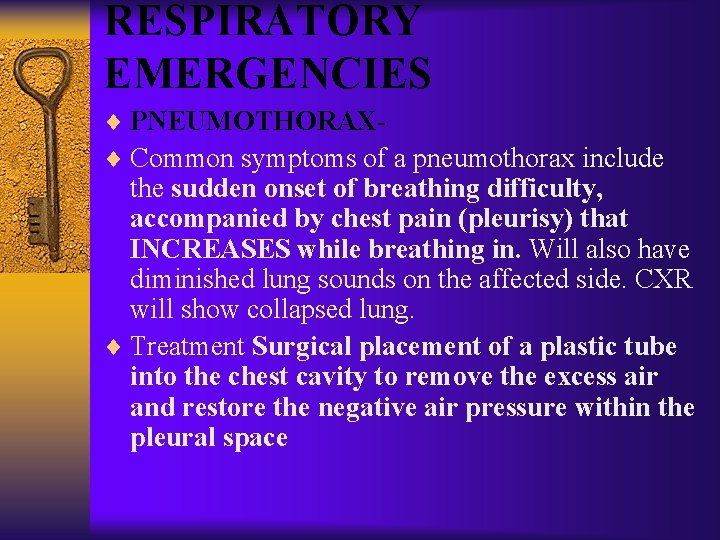 RESPIRATORY EMERGENCIES ¨ PNEUMOTHORAX¨ Common symptoms of a pneumothorax include the sudden onset of