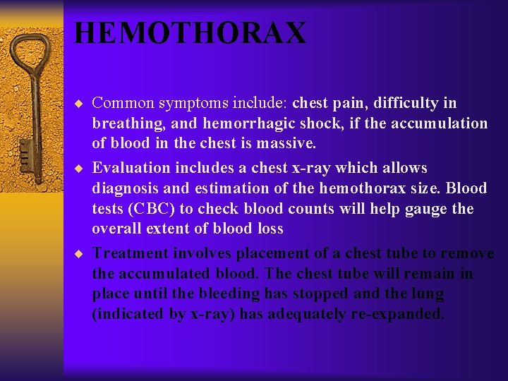 HEMOTHORAX ¨ Common symptoms include: chest pain, difficulty in breathing, and hemorrhagic shock, if