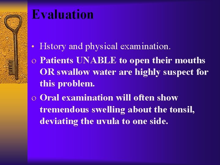 Evaluation • Hstory and physical examination. o Patients UNABLE to open their mouths OR