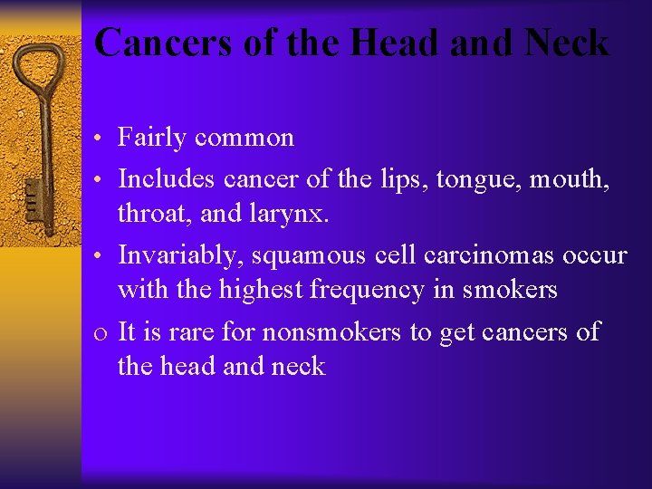 Cancers of the Head and Neck • Fairly common • Includes cancer of the