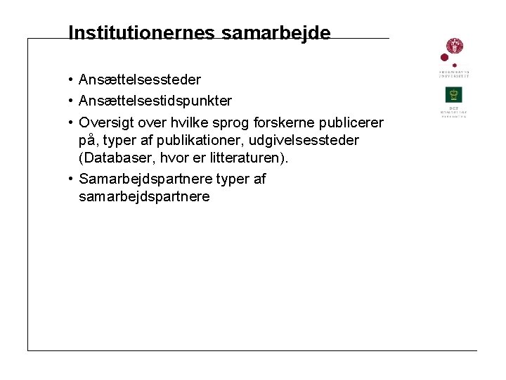 Institutionernes samarbejde • Ansættelsessteder • Ansættelsestidspunkter • Oversigt over hvilke sprog forskerne publicerer på,