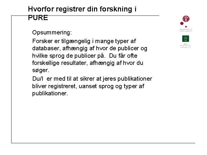 Hvorfor registrer din forskning i PURE Opsummering: Forsker er tilgængelig i mange typer af