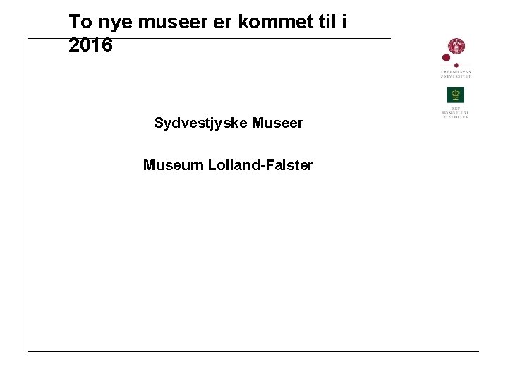 To nye museer er kommet til i 2016 Sydvestjyske Museer Museum Lolland-Falster 