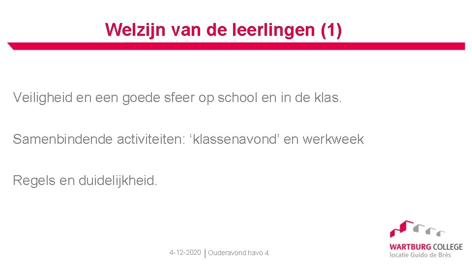 Welzijn van de leerlingen (1) Veiligheid en een goede sfeer op school en in