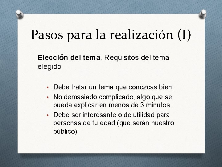 Pasos para la realización (I) Elección del tema. Requisitos del tema elegido • Debe