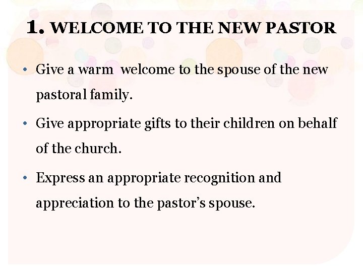 1. WELCOME TO THE NEW PASTOR • Give a warm welcome to the spouse