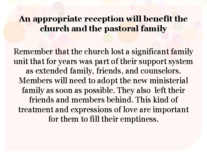 An appropriate reception will benefit the church and the pastoral family Remember that the