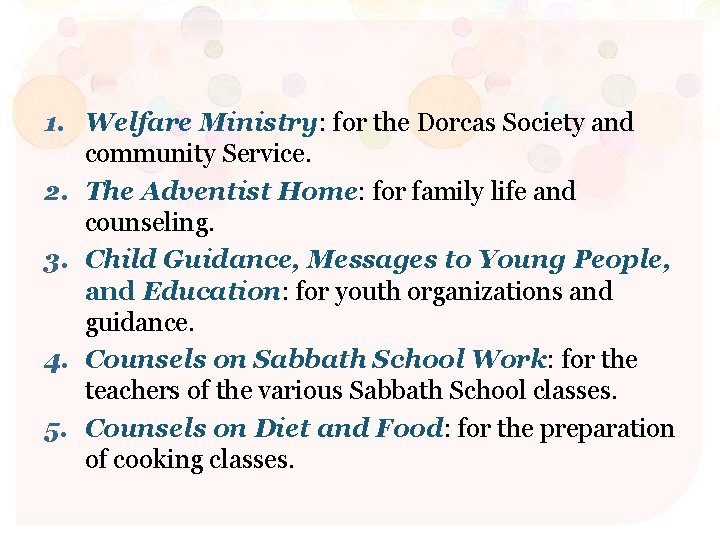 1. Welfare Ministry: for the Dorcas Society and community Service. 2. The Adventist Home: