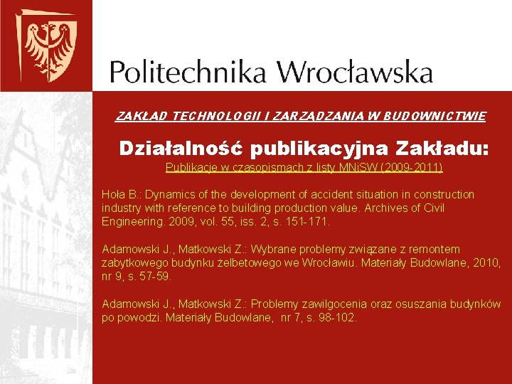 ZAKŁAD TECHNOLOGII I ZARZĄDZANIA W BUDOWNICTWIE Działalność publikacyjna Zakładu: Publikacje w czasopismach z listy