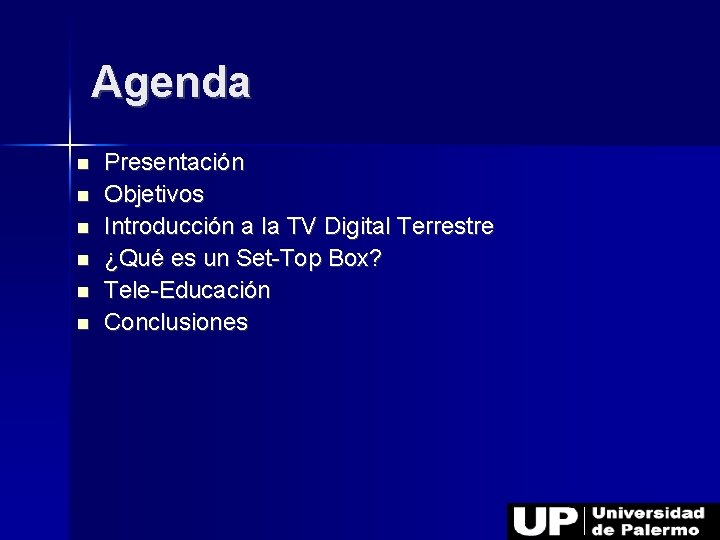 Agenda Presentación Objetivos Introducción a la TV Digital Terrestre ¿Qué es un Set-Top Box?