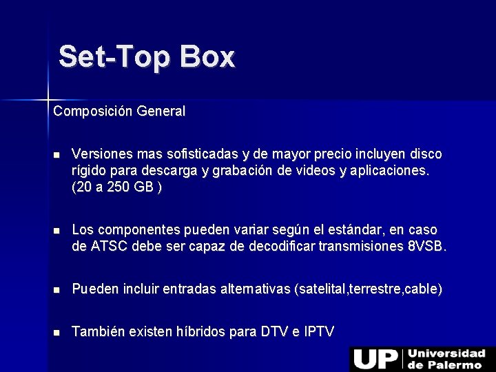 Set-Top Box Composición General Versiones mas sofisticadas y de mayor precio incluyen disco rígido