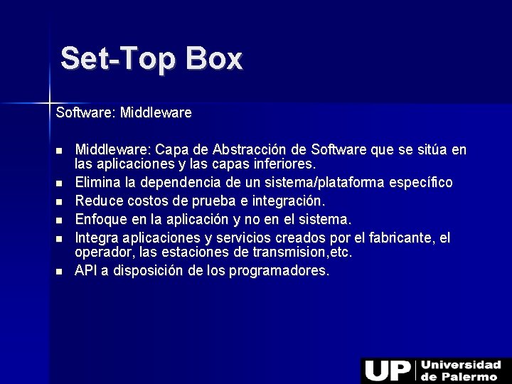 Set-Top Box Software: Middleware Middleware: Capa de Abstracción de Software que se sitúa en