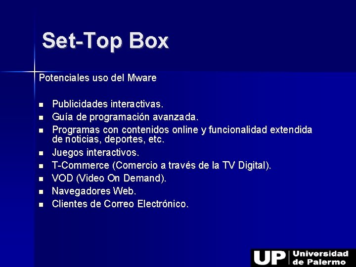 Set-Top Box Potenciales uso del Mware Publicidades interactivas. Guía de programación avanzada. Programas contenidos