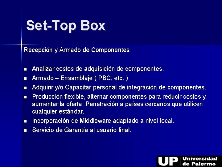 Set-Top Box Recepción y Armado de Componentes Analizar costos de adquisición de componentes. Armado