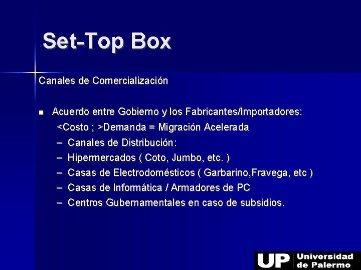 Set-Top Box Canales de Comercialización Acuerdo entre Gobierno y los Fabricantes/Importadores: <Costo ; >Demanda