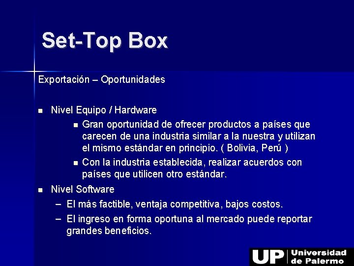 Set-Top Box Exportación – Oportunidades Nivel Equipo / Hardware Gran oportunidad de ofrecer productos