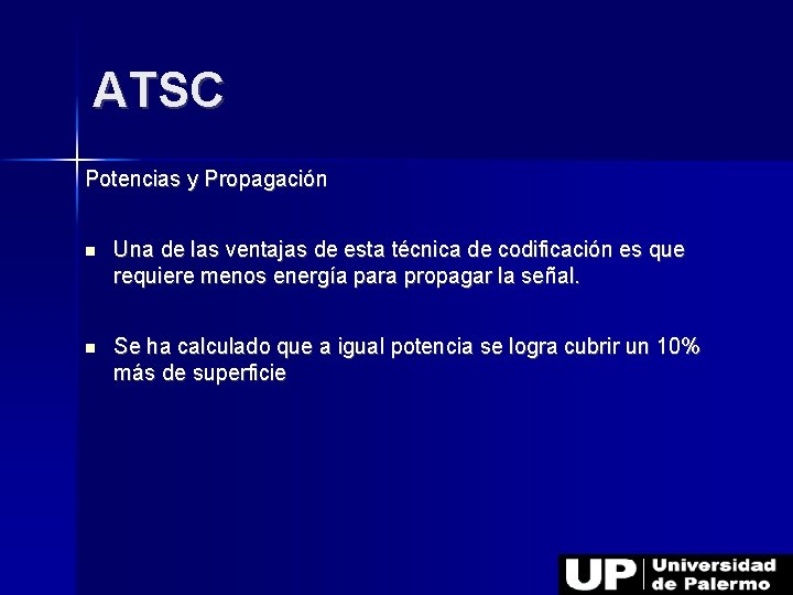 ATSC Potencias y Propagación Una de las ventajas de esta técnica de codificación es