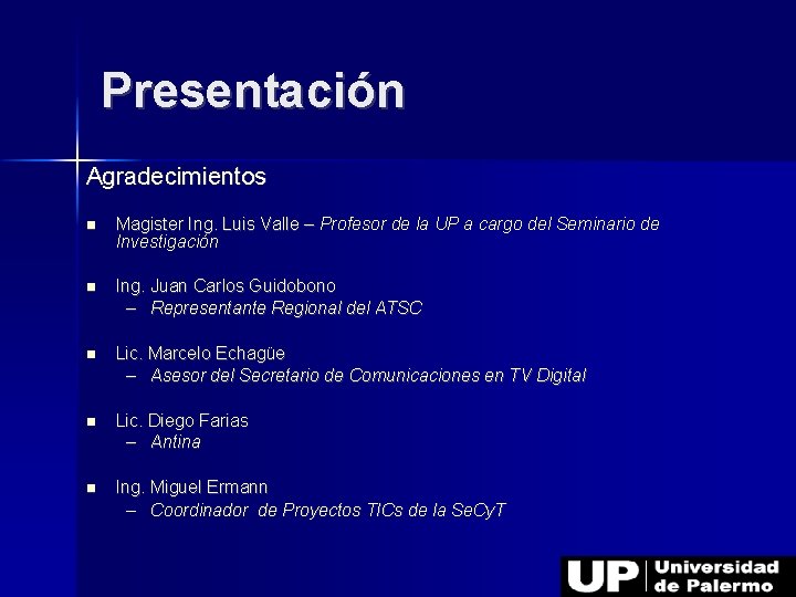 Presentación Agradecimientos Magister Ing. Luis Valle – Profesor de la UP a cargo del