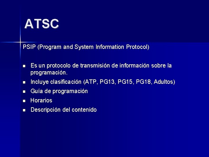 ATSC PSIP (Program and System Information Protocol) Es un protocolo de transmisión de información
