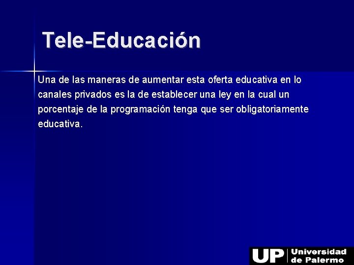 Tele-Educación Una de las maneras de aumentar esta oferta educativa en lo canales privados