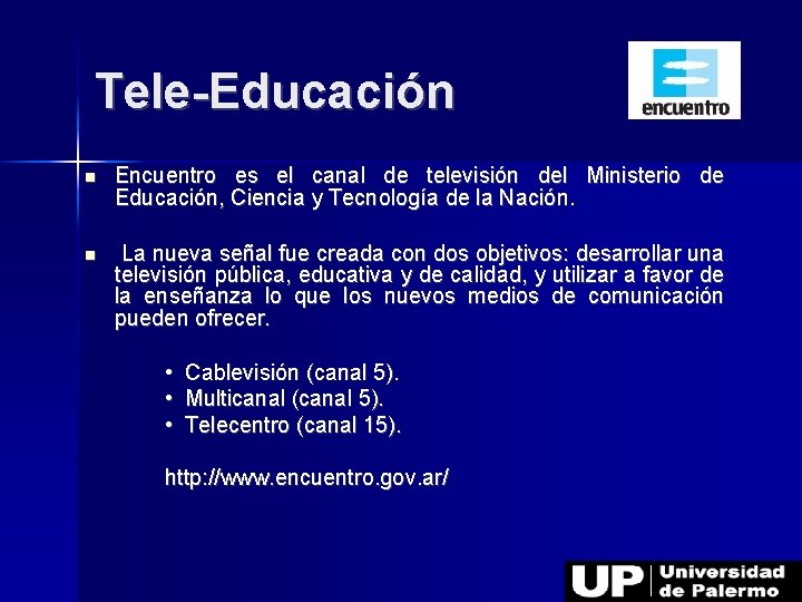 Tele-Educación Encuentro es el canal de televisión del Ministerio de Educación, Ciencia y Tecnología