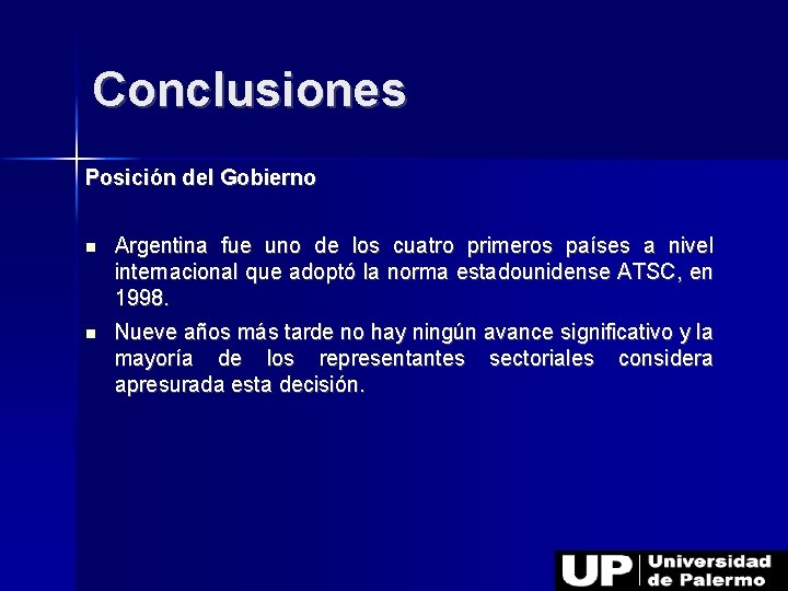 Conclusiones Posición del Gobierno Argentina fue uno de los cuatro primeros países a nivel
