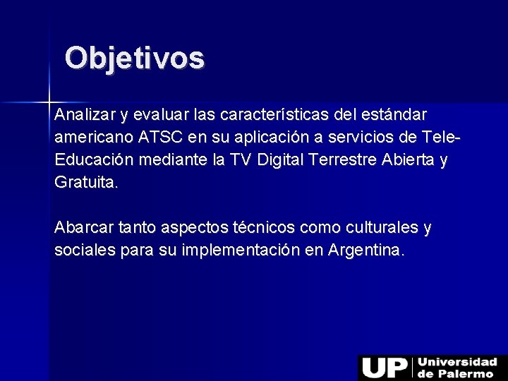 Objetivos Analizar y evaluar las características del estándar americano ATSC en su aplicación a