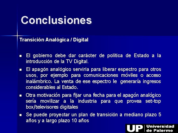 Conclusiones Transición Analógica / Digital El gobierno debe dar carácter de política de Estado