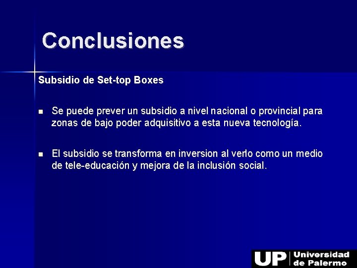 Conclusiones Subsidio de Set-top Boxes Se puede prever un subsidio a nivel nacional o