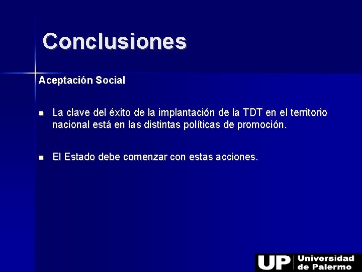 Conclusiones Aceptación Social La clave del éxito de la implantación de la TDT en