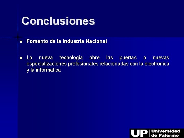Conclusiones Fomento de la industria Nacional La nueva tecnologia abre las puertas a nuevas