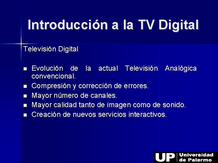 Introducción a la TV Digital Televisión Digital Evolución de la actual Televisión Analógica convencional.