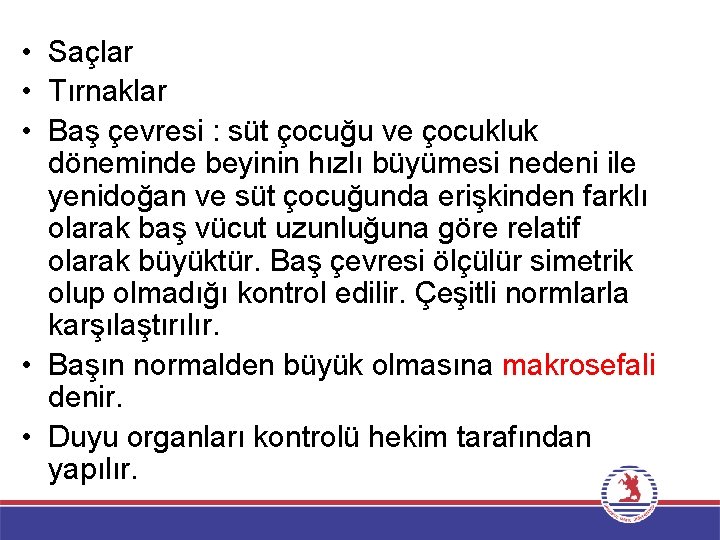  • Saçlar • Tırnaklar • Baş çevresi : süt çocuğu ve çocukluk döneminde