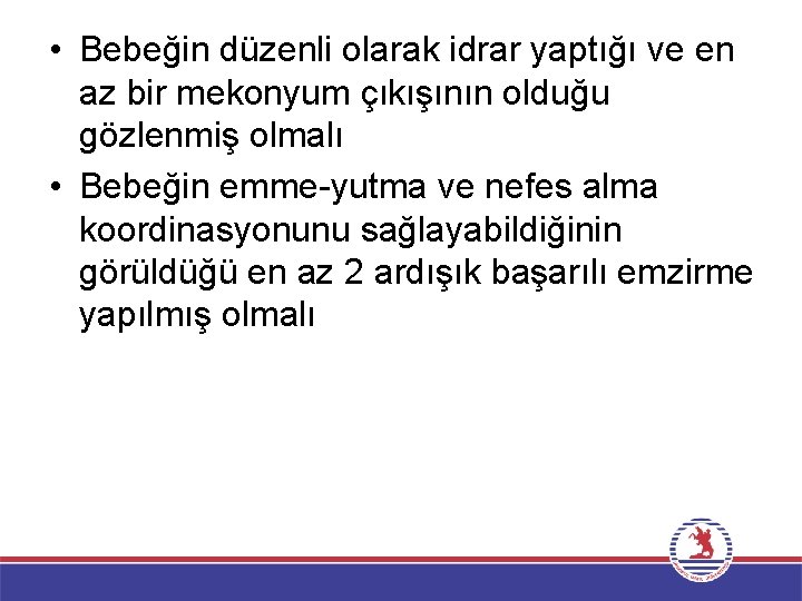  • Bebeğin düzenli olarak idrar yaptığı ve en az bir mekonyum çıkışının olduğu