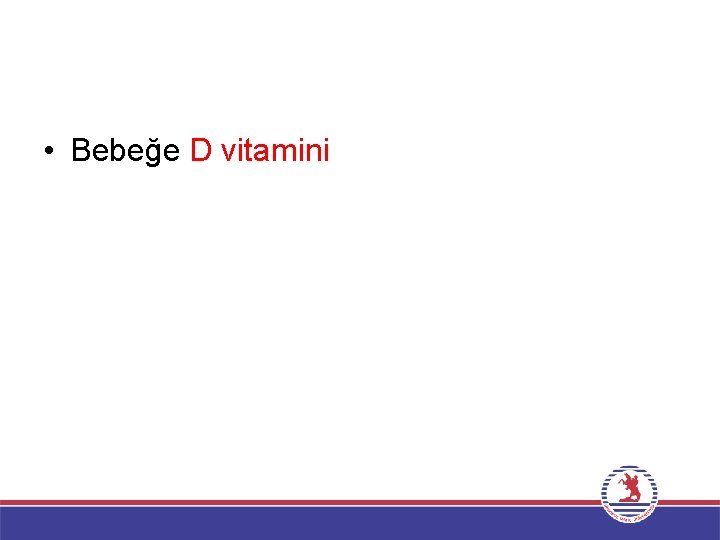  • Bebeğe D vitamini 