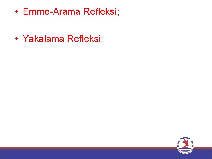  • Emme-Arama Refleksi; • Yakalama Refleksi; 