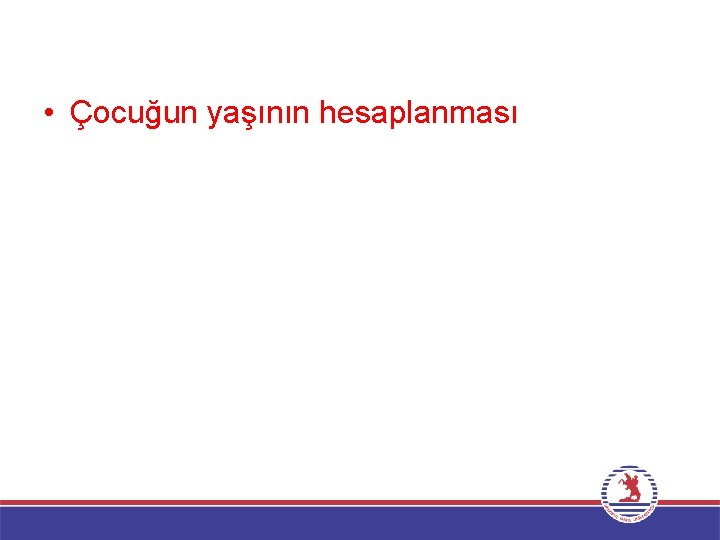  • Çocuğun yaşının hesaplanması 