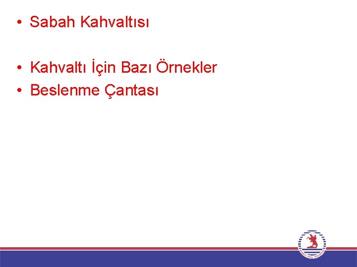  • Sabah Kahvaltısı • Kahvaltı İçin Bazı Örnekler • Beslenme Çantası 