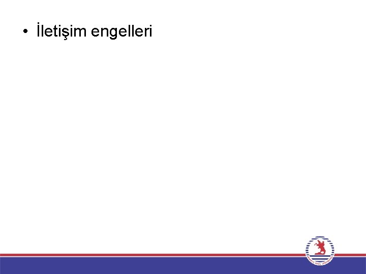  • İletişim engelleri 