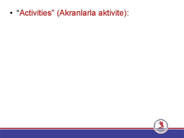 • “Activities” (Akranlarla aktivite): 
