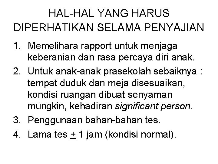 HAL-HAL YANG HARUS DIPERHATIKAN SELAMA PENYAJIAN 1. Memelihara rapport untuk menjaga keberanian dan rasa