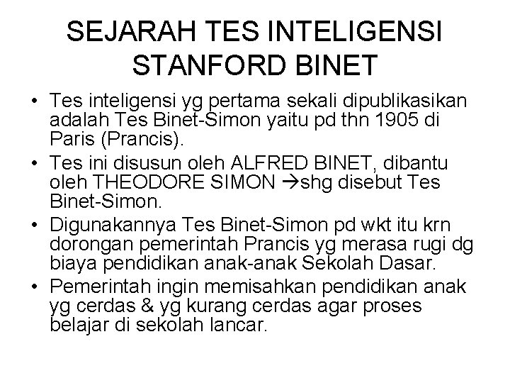 SEJARAH TES INTELIGENSI STANFORD BINET • Tes inteligensi yg pertama sekali dipublikasikan adalah Tes